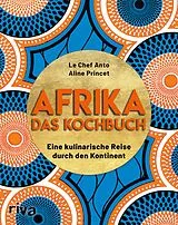 Fester Einband Afrika Das Kochbuch von Le Chef Anto