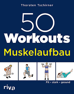 Kartonierter Einband 50 Workouts  Muskelaufbau von Thorsten Tschirner