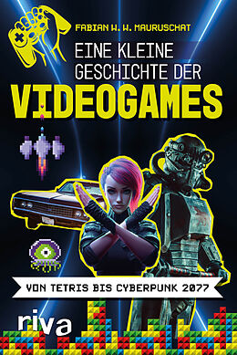 Kartonierter Einband Eine kleine Geschichte der Videogames von Fabian W. W. Mauruschat