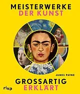 Fester Einband Meisterwerke der Kunst  großartig erklärt von James Payne