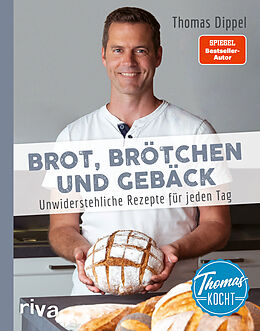 Fester Einband Thomas kocht: Brot, Brötchen und Gebäck von Thomas Dippel