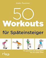 Kartonierter Einband 50 Workouts für Späteinsteiger von Gabi Fastner