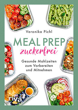 Kartonierter Einband Meal Prep zuckerfrei von Veronika Pichl