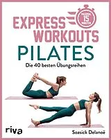 Kartonierter Einband Express-Workouts Pilates von Soasick Delanöe