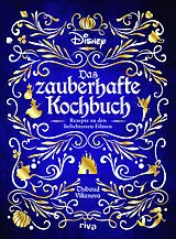 Fester Einband Disney: Das zauberhafte Kochbuch von Thibaud Villanova