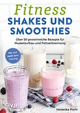 Kartonierter Einband Fitness-Shakes und -Smoothies von Veronika Pichl