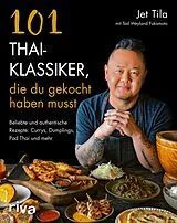 Kartonierter Einband 101 Thai-Klassiker, die du gekocht haben musst von Jet Tila