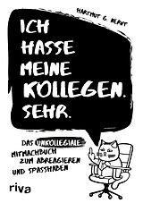 Kartonierter Einband Ich hasse meine Kollegen. Sehr. von Hartmut G. Nervt