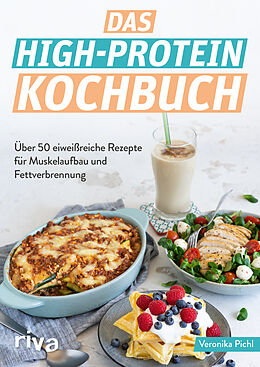 Kartonierter Einband Das High-Protein-Kochbuch von Veronika Pichl
