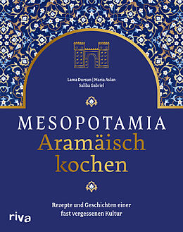 Fester Einband Mesopotamia: Aramäisch kochen von Saliba Gabriel, Lama Dursun, Maria Aslan