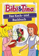 Fester Einband Bibi & Tina  Das Koch- und Backbuch von Patrick Rosenthal