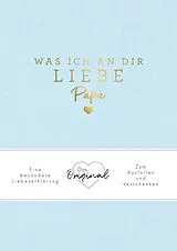 Fester Einband Was ich an dir liebe, Papa von Alexandra Reinwarth