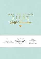 Fester Einband Was ich an dir liebe, beste Freundin von Alexandra Reinwarth