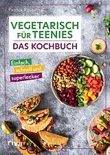 Fester Einband Vegetarisch für Teenies: Das Kochbuch von Patrick Rosenthal