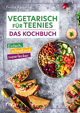 Fester Einband Vegetarisch für Teenies: Das Kochbuch von Patrick Rosenthal