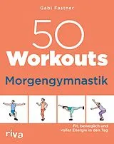 Kartonierter Einband 50 Workouts  Morgengymnastik von Gabi Fastner