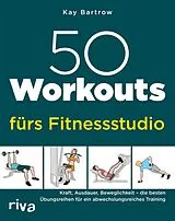 Kartonierter Einband 50 Workouts fürs Fitnessstudio von Kay Bartrow
