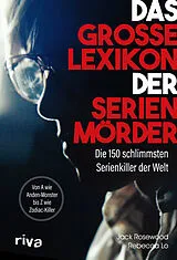Fester Einband Das große Lexikon der Serienmörder von Jack Rosewood, Rebecca Lo