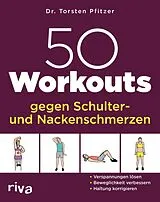 Kartonierter Einband 50 Workouts gegen Schulter- und Nackenschmerzen von Torsten Pfitzer