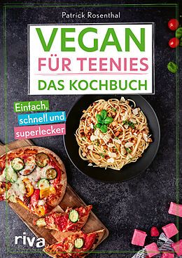 Kartonierter Einband Vegan für Teenies: Das Kochbuch von Patrick Rosenthal