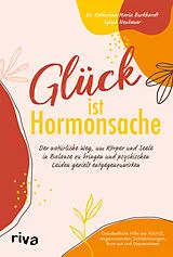 Kartonierter Einband Glück ist Hormonsache von Katharina Maria Burkhardt, Sylvia Neubauer