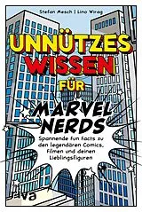 Kartonierter Einband Unnützes Wissen für Marvel-Nerds von Stefan Mesch, Lino Wirag