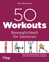 Kartonierter Einband 50 Workouts  Beweglichkeit für Senioren von Kay Bartrow