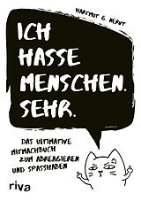 Kartonierter Einband Ich hasse Menschen. Sehr. von Hartmut G. Nervt