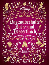 Fester Einband Disney: Das zauberhafte Back- und Dessertbuch von Thibaud Villanova
