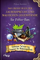 Kartonierter Einband Das große Buch der Zaubersprüche und magischen Gegenstände für Potter-Fans von Millicent Shacklebolt
