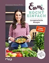Fester Einband Emmi kocht einfach: 75 vegetarische Rezepte von Christiane Emma Prolic