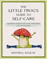 Fester Einband The Little Frog's Guide to Self-Care von Maybell Eequay