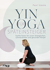 Kartonierter Einband Yin Yoga für Späteinsteiger von Paul Steele