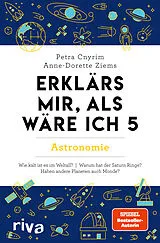 Kartonierter Einband Erklärs mir, als wäre ich 5  Astronomie von Petra Cnyrim, Anne-Dorette Ziems