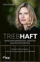 Fester Einband Triebhaft Zwischen Narzissten, Sadisten und Psychopathen von Gilda Giebel