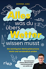 Kartonierter Einband Alles, was du übers Wetter wissen musst von Dominik Jung