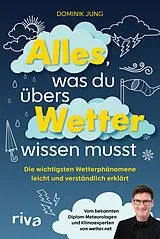 Kartonierter Einband Alles, was du übers Wetter wissen musst von Dominik Jung