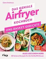 Kartonierter Einband Das geniale Airfryer-Kochbuch: One-Basket-Gerichte von Clare Andrews