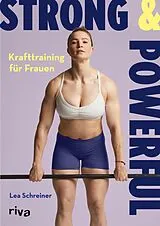 Kartonierter Einband Strong & Powerful Krafttraining für Frauen von Lea Schreiner