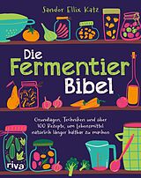 Kartonierter Einband Die Fermentier-Bibel von Sandor Ellix Katz