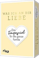 Textkarten / Symbolkarten Was ich an dir liebe  Das Fragespiel für die ganze Familie von Alexandra Reinwarth