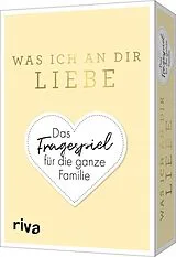 Textkarten / Symbolkarten Was ich an dir liebe  Das Fragespiel für die ganze Familie von Alexandra Reinwarth