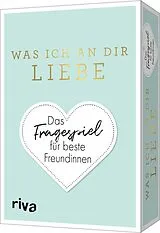 Textkarten / Symbolkarten Was ich an dir liebe  Das Fragespiel für beste Freundinnen von Alexandra Reinwarth