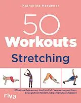 Kartonierter Einband 50 Workouts Stretching von Katharina Herdener