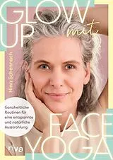 Kartonierter Einband Glow up mit Face Yoga von Nina Schennach