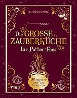 Fester Einband Die große Zauberküche für Potter-Fans von Patrick Rosenthal