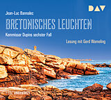 Audio CD (CD/SACD) Bretonisches Leuchten. Kommissar Dupins sechster Fall von Jean-Luc Bannalec