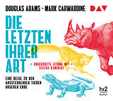 Audio CD (CD/SACD) Die Letzten ihrer Art. Eine Reise zu den aussterbenden Tieren unserer Erde von Douglas Adams, Mark Carwardine