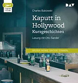 Audio CD (CD/SACD) Kaputt in Hollywood. Kurzgeschichten von Charles Bukowski