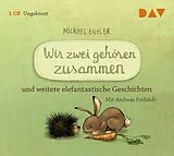 Audio CD (CD/SACD) Wir zwei gehören zusammen und weitere elefantastische Geschichten von Michael Engler